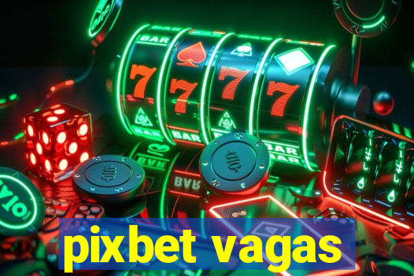 pixbet vagas